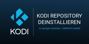 Kodi Repository deinstallieren - Einfach erklärt