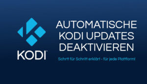 Automatische Kodi Updates ausschalten und deaktivieren