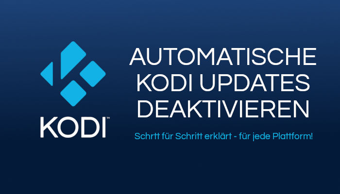 Automatische Kodi Updates ausschalten und deaktivieren