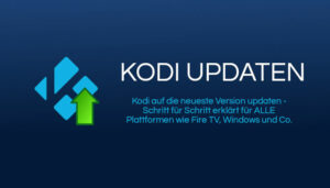 Kodi updaten: Immer auf der neuesten Version
