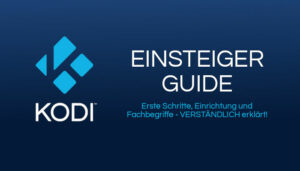 Kodi Einsteiger Guide - Erste Schritte & Kodi einrichten