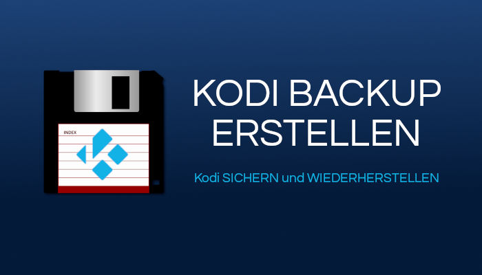 Kodi Backup erstellen - Kodi sichern und wiederherstellen