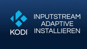 Kodi InputStream Adaptive & RTMP Input installieren