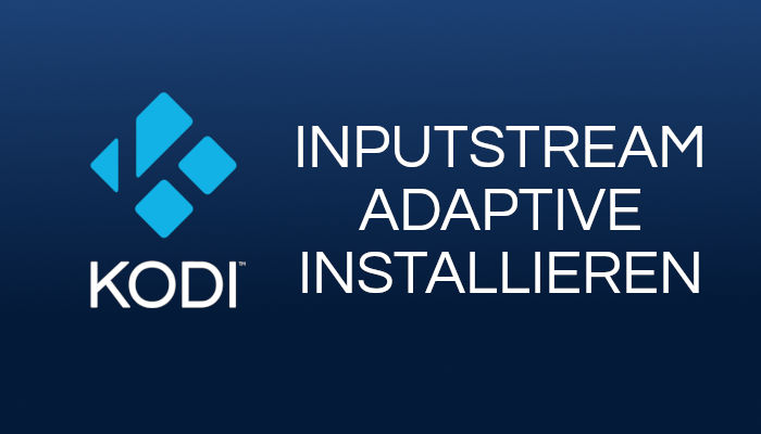 Kodi InputStream Adaptive & RTMP Input installieren